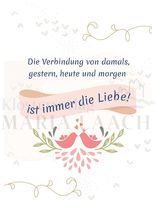 Die Verbindung von damals, gestern, heute und morgen ist immer die Liebe!<span class=prodhide>413445</span>