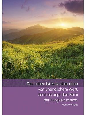 Das Leben ist kurz, aber doch von unendlichem Wert ...<span class=prodhide>350631</span>